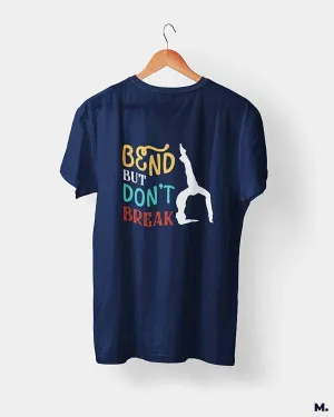 Bend but don't break printed t shirts