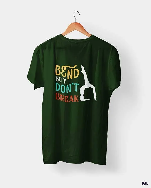 Bend but don't break printed t shirts