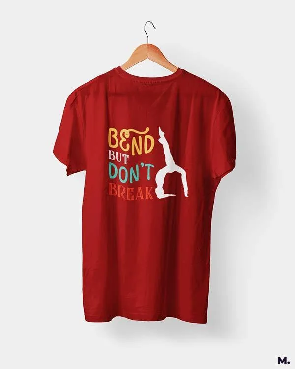 Bend but don't break printed t shirts