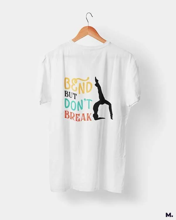 Bend but don't break printed t shirts