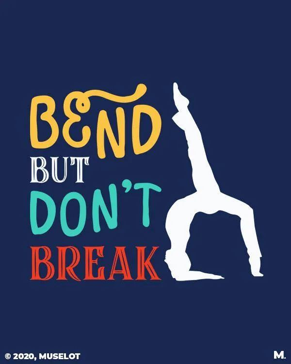 Bend but don't break printed t shirts