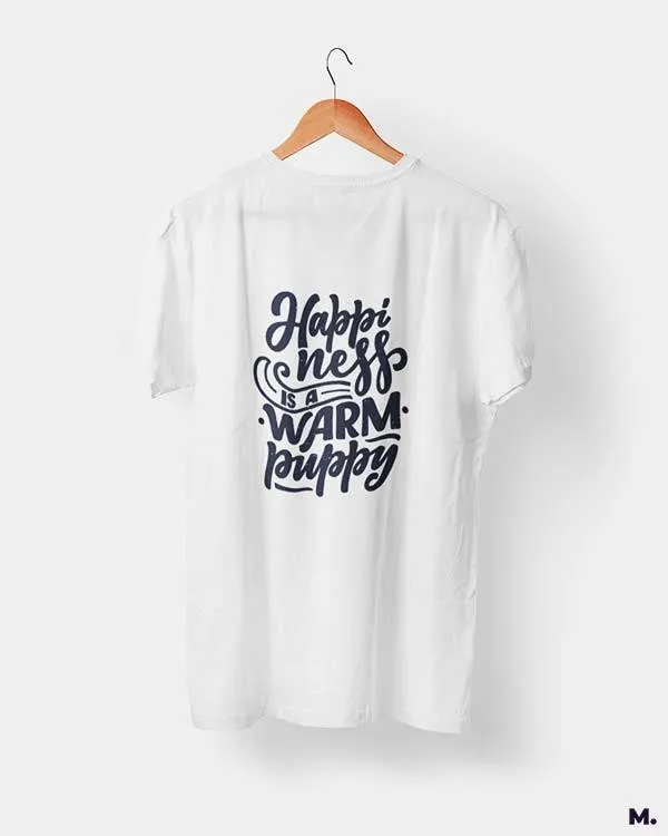 Happiness is a warm puppy printed t shirts