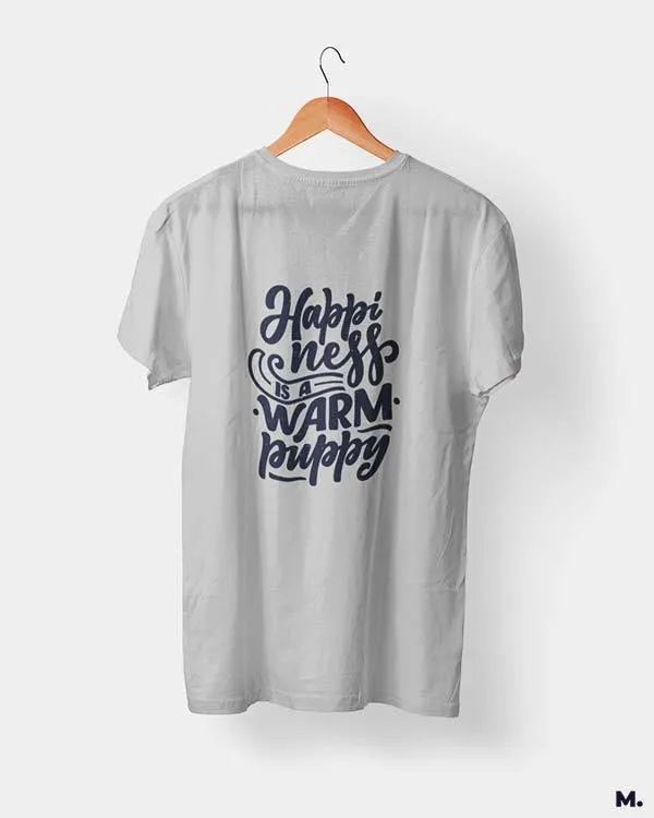 Happiness is a warm puppy printed t shirts