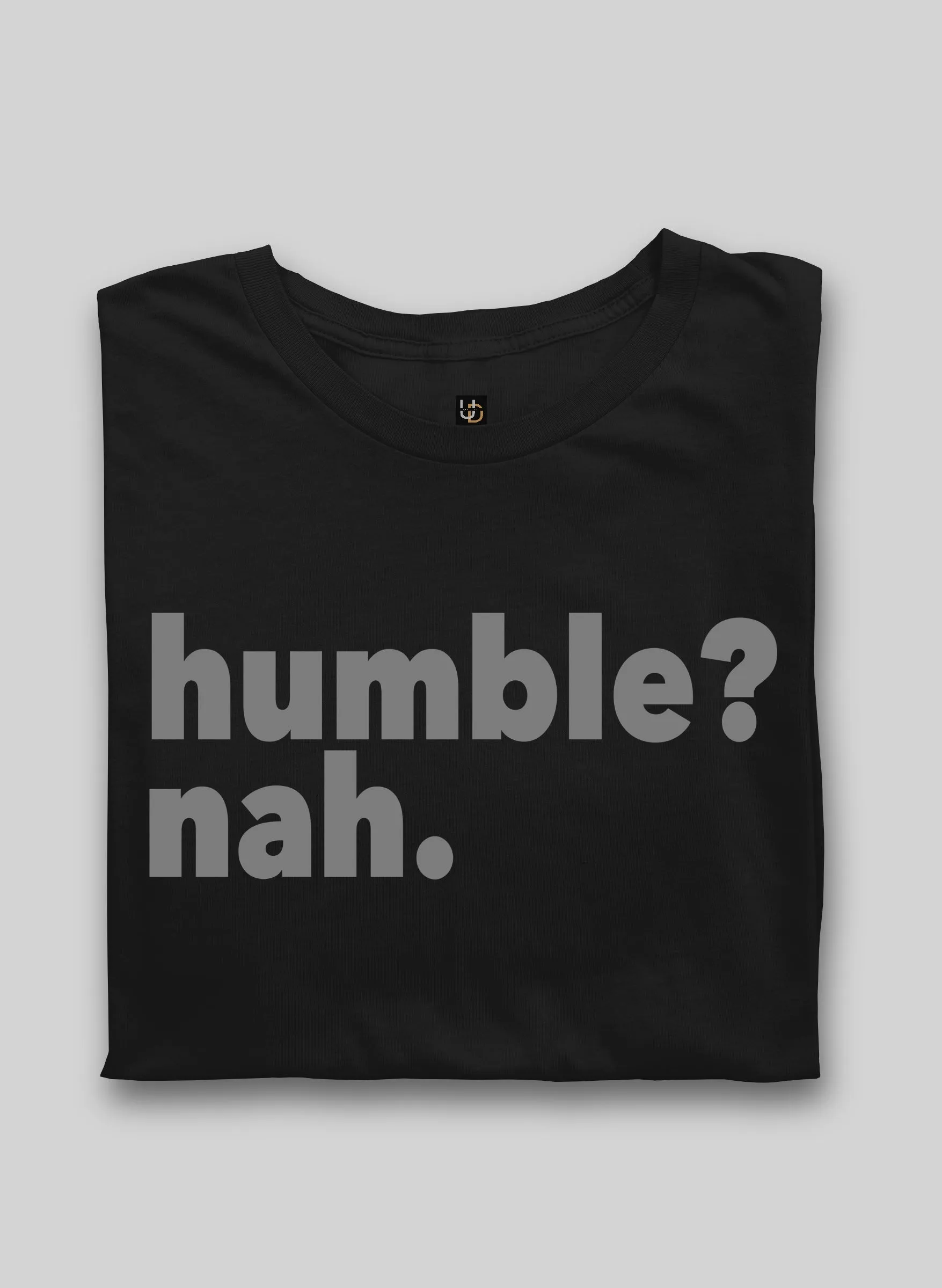 HUMBLE? Nah Black Half Sleeve T-Shirt