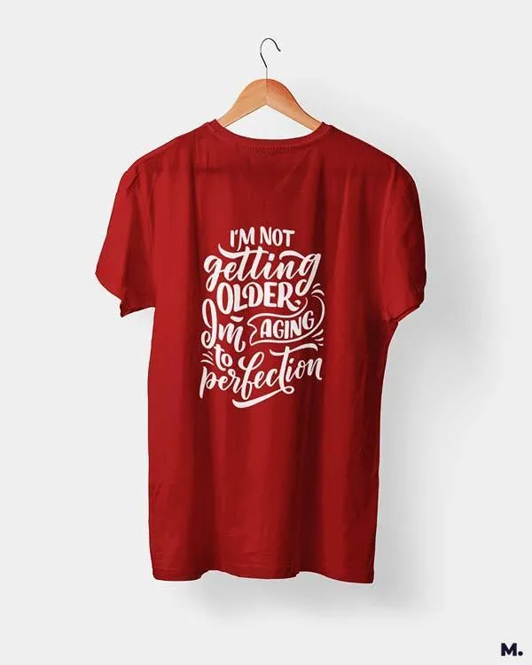 I am aging to perfection printed t shirts