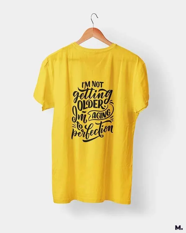 I am aging to perfection printed t shirts