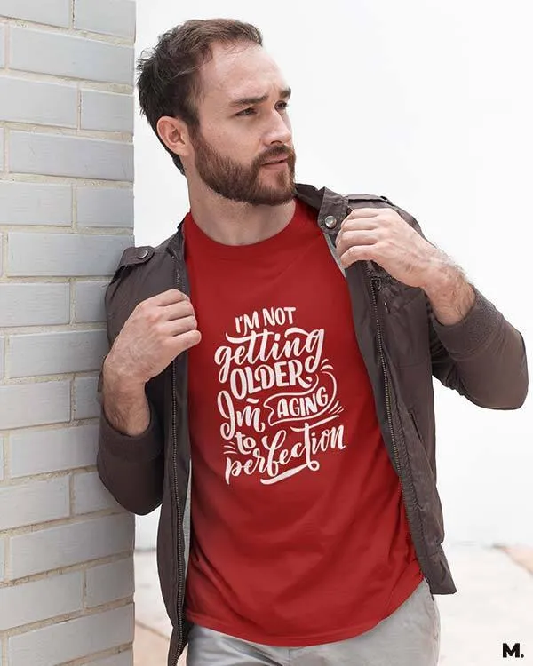 I am aging to perfection printed t shirts