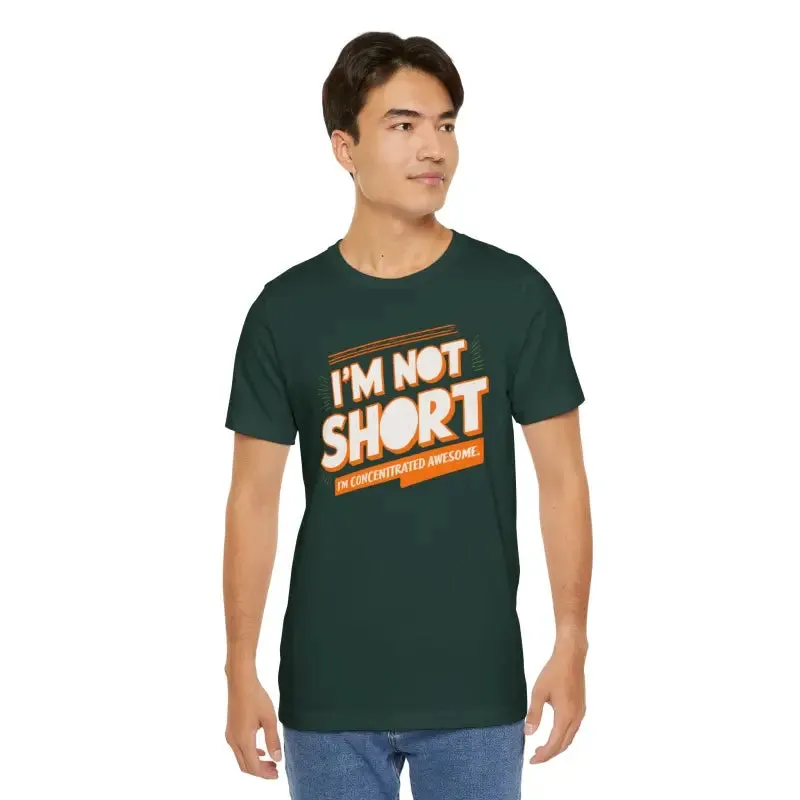 I am not Short i am Concentrated Awesome Cotton Tee