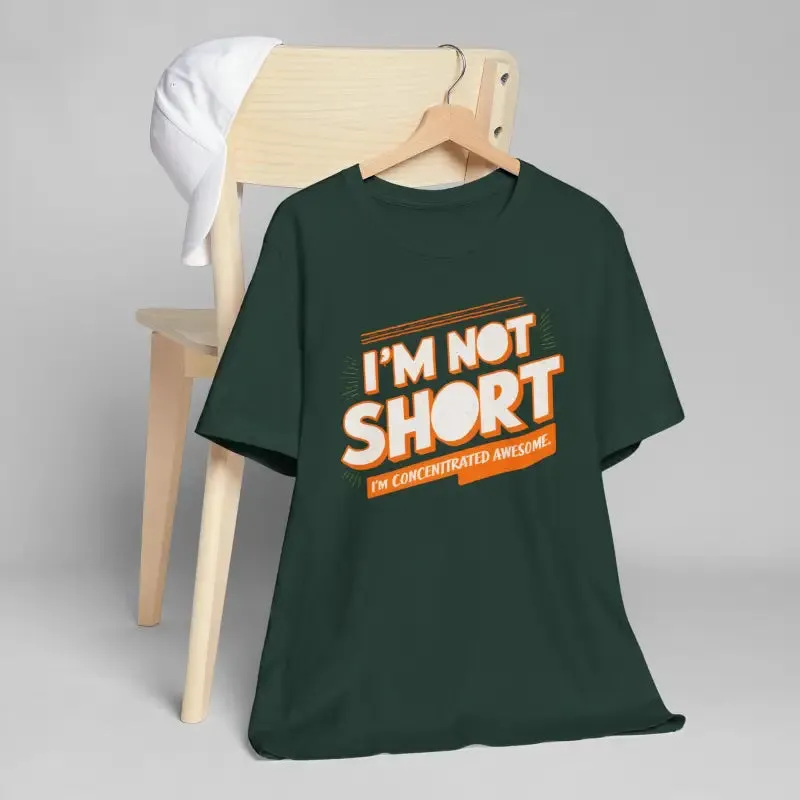 I am not Short i am Concentrated Awesome Cotton Tee