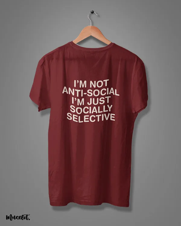 I am socially selective printed t shirts