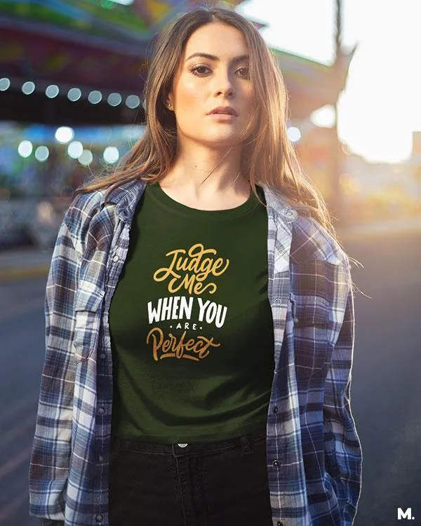Judge me when you're perfect printed t shirts