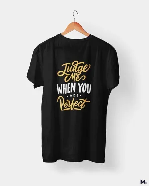 Judge me when you're perfect printed t shirts