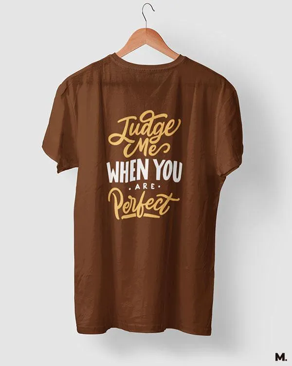 Judge me when you're perfect printed t shirts