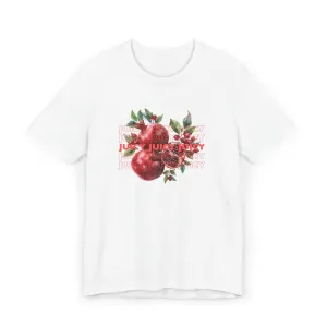 Juicy Juicy Juicy Tee, Unisex Jersey T-Shirt