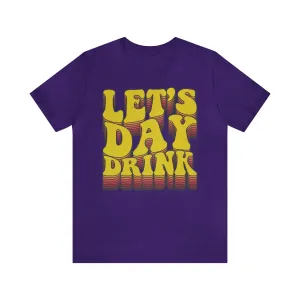 Lets Day Drink Unisex Jersey Short Sleeve Tee