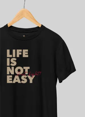 Life is not easy Half Sleeve T-Shirt