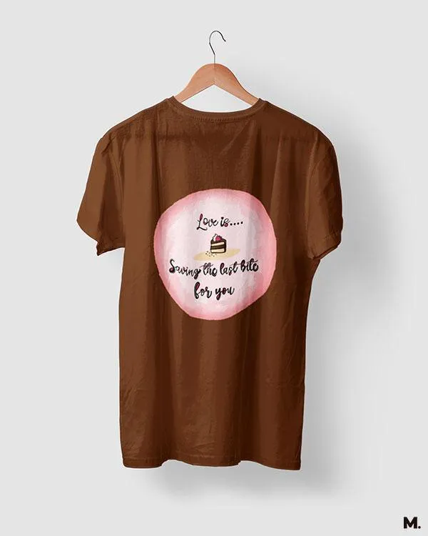 Love is saving last bite for you printed t shirts