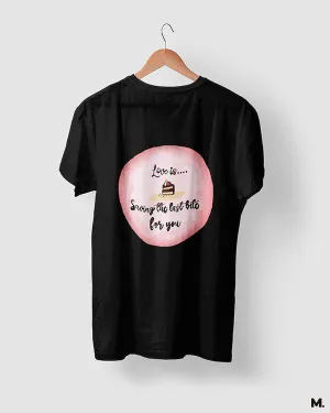 Love is saving last bite for you printed t shirts
