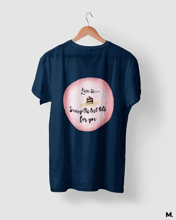 Love is saving last bite for you printed t shirts