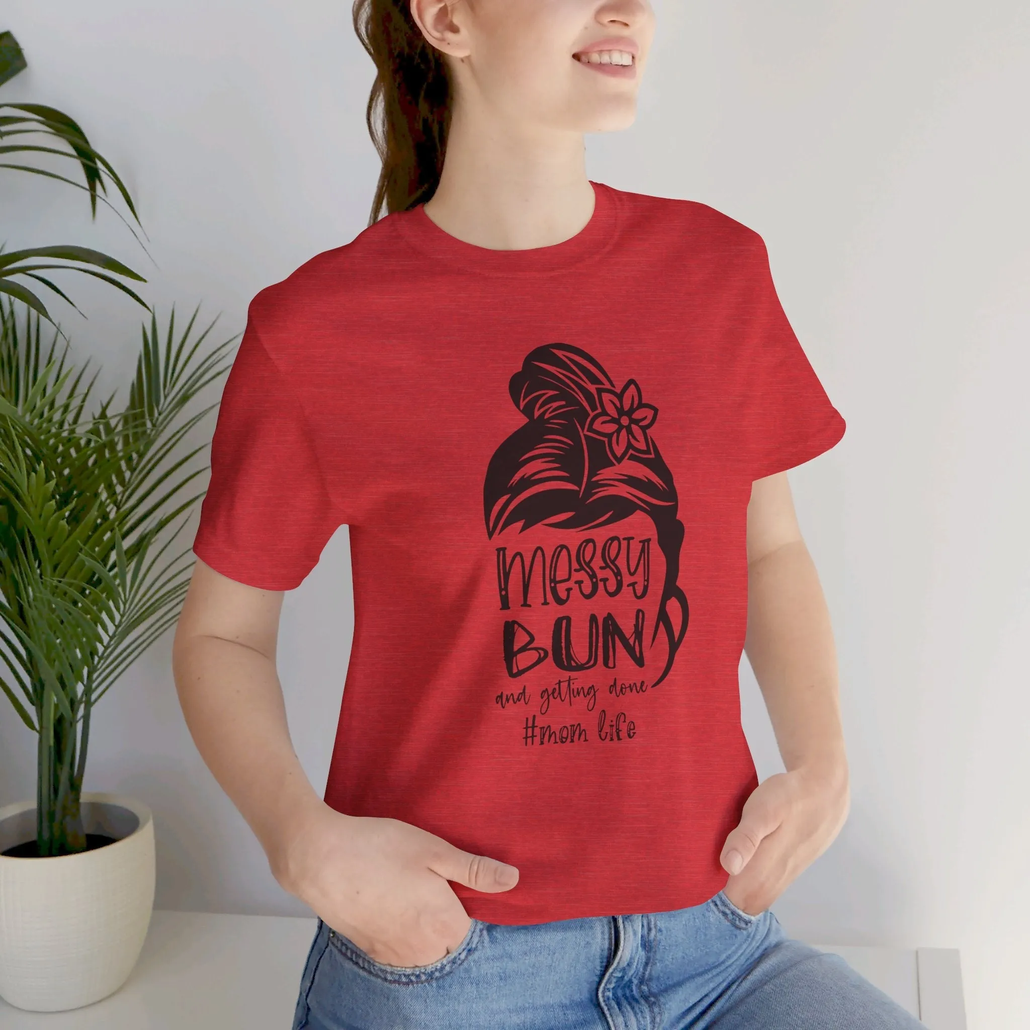 Mom Tee, Mom Shirt, Messy Bun Gettin Things Done, Mothers Day, Jersey Short Sleeve Tee