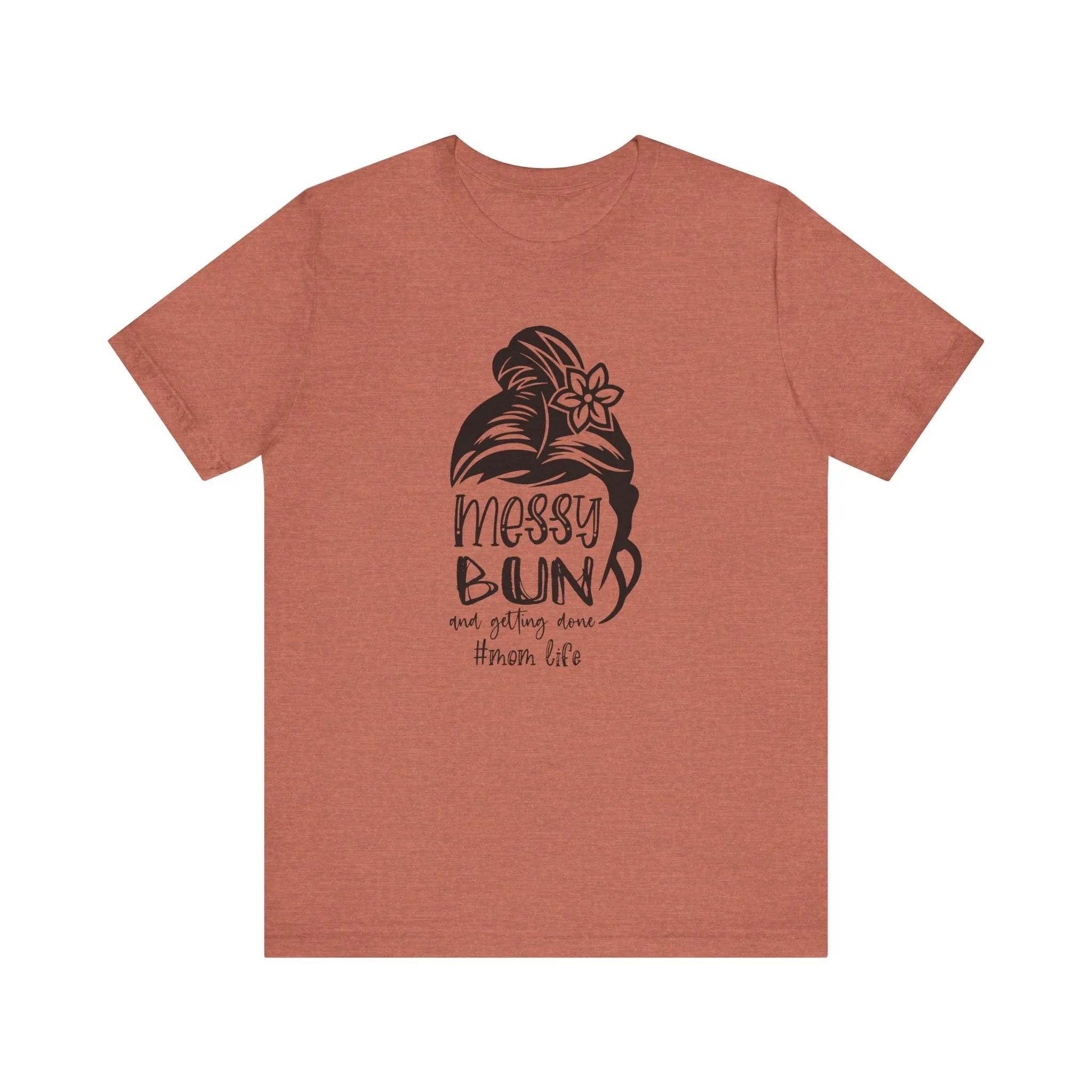Mom Tee, Mom Shirt, Messy Bun Gettin Things Done, Mothers Day, Jersey Short Sleeve Tee