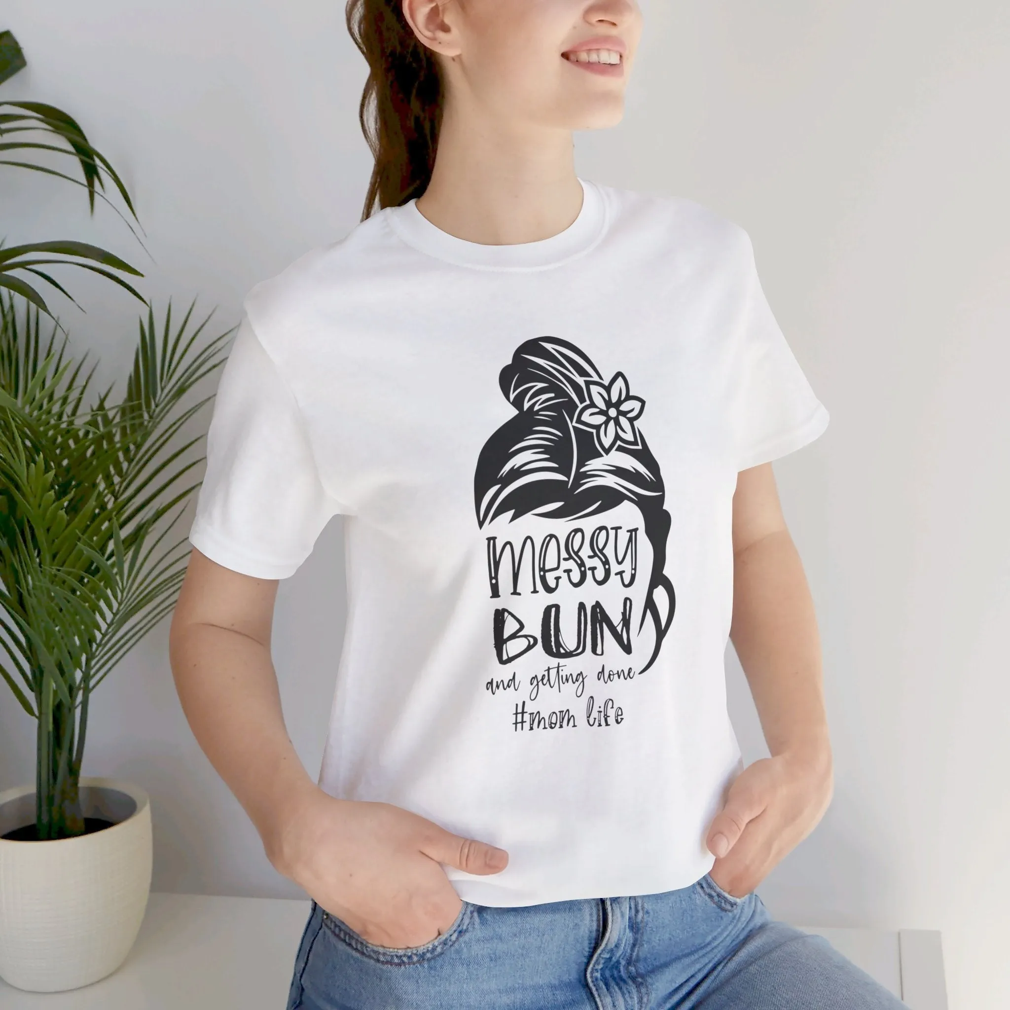 Mom Tee, Mom Shirt, Messy Bun Gettin Things Done, Mothers Day, Jersey Short Sleeve Tee