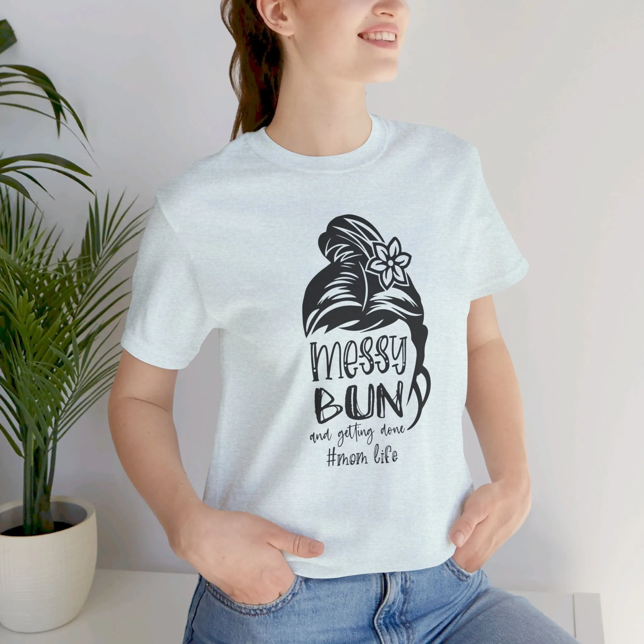 Mom Tee, Mom Shirt, Messy Bun Gettin Things Done, Mothers Day, Jersey Short Sleeve Tee
