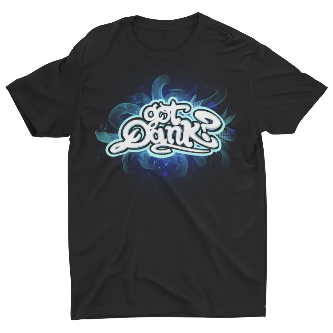 Must Be Got Dank Tee