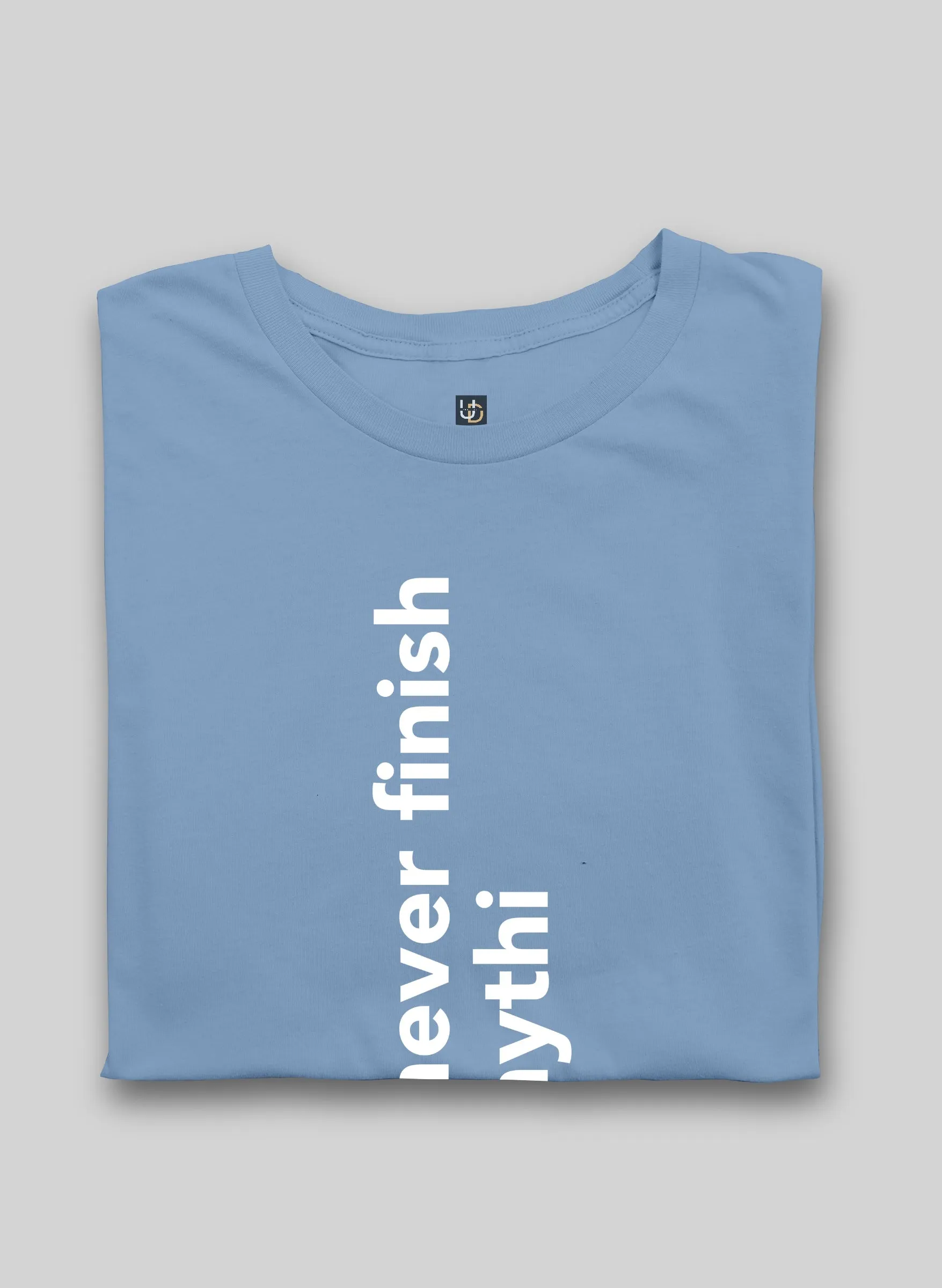 Never finish Half Sleeve T-Shirt