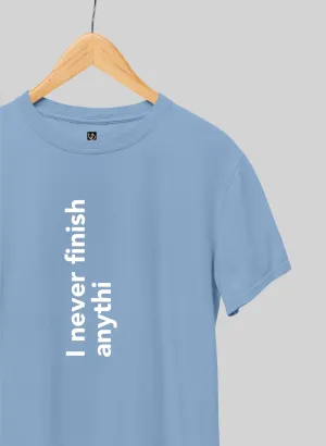 Never finish Half Sleeve T-Shirt