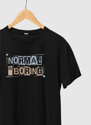 Normal is Boring Black Half Sleeve T-Shirt