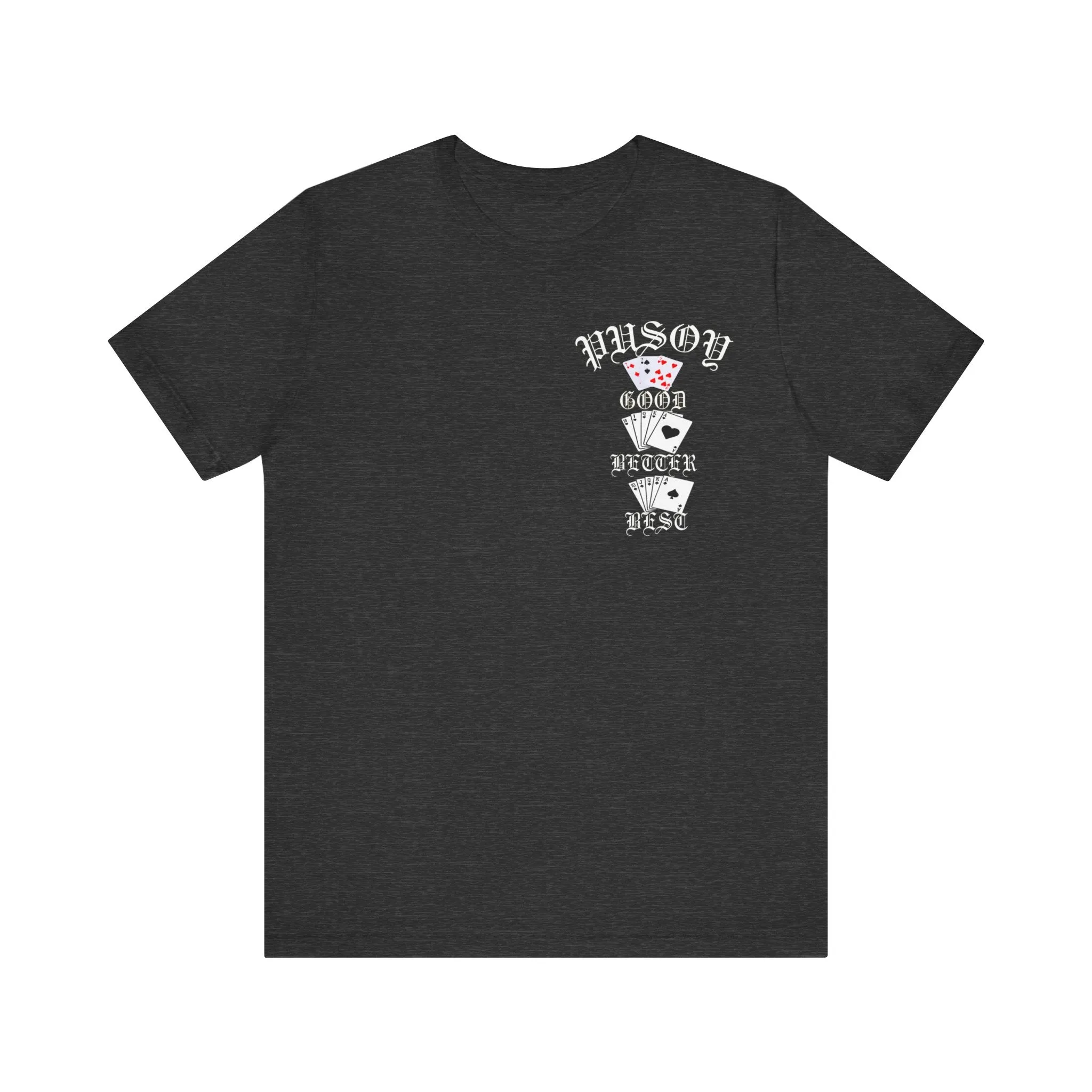 Pusoy Good Better Best Unisex Jersey Short Sleeve Tee