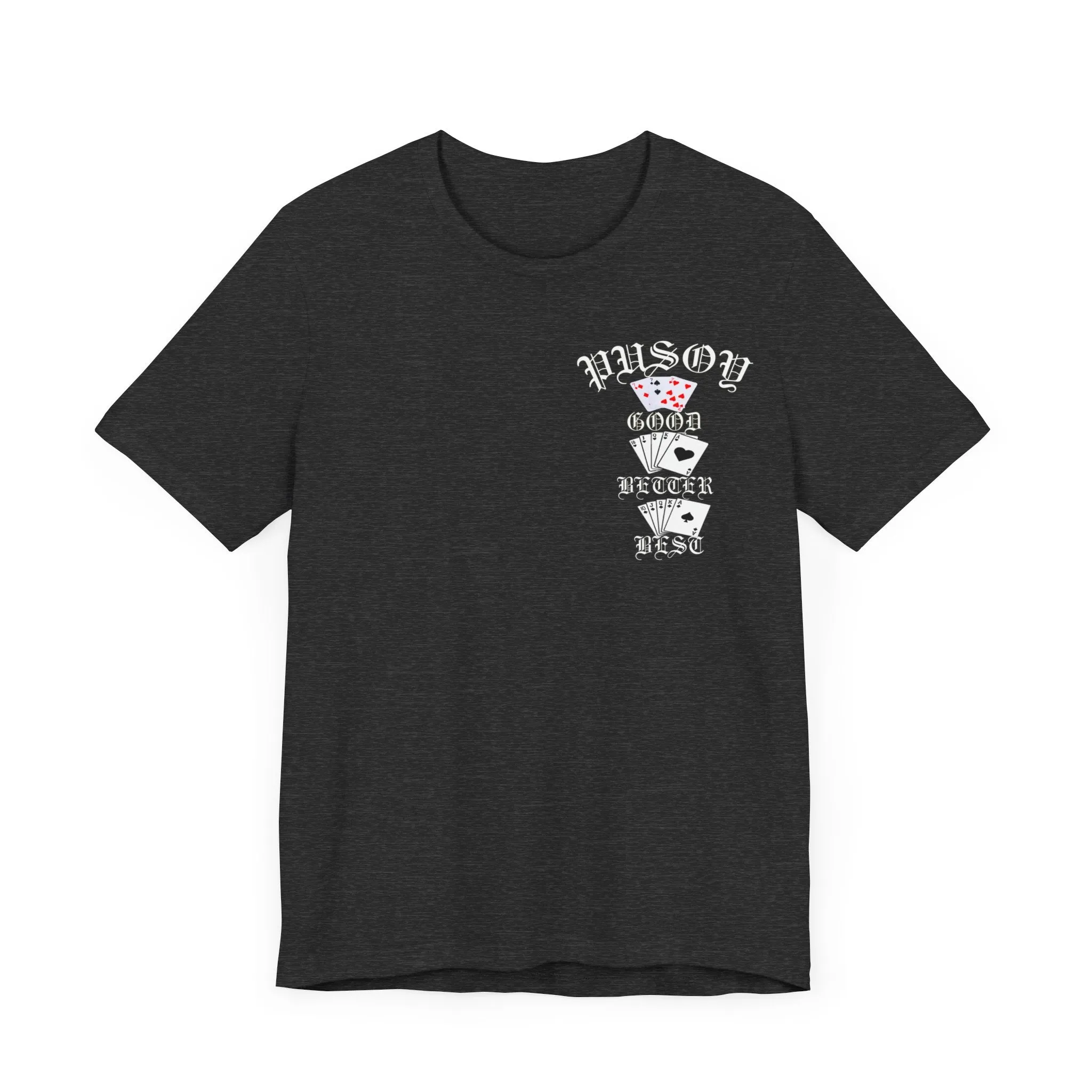 Pusoy Good Better Best Unisex Jersey Short Sleeve Tee