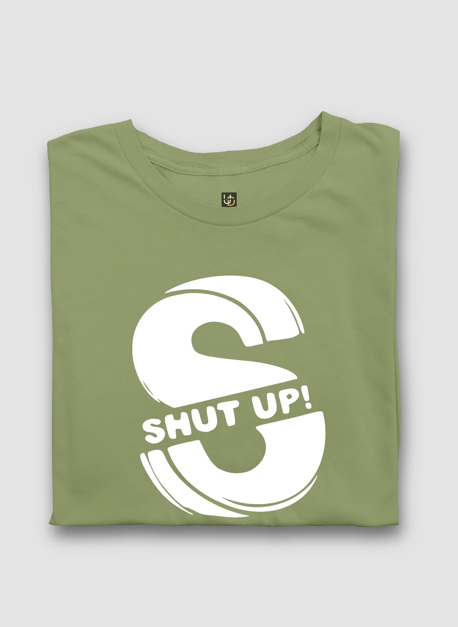 Shut Up Olive Green Half Sleeve T-Shirt