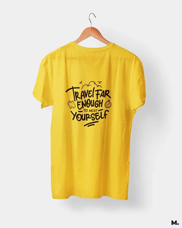Travel far to meet yourself printed t shirts