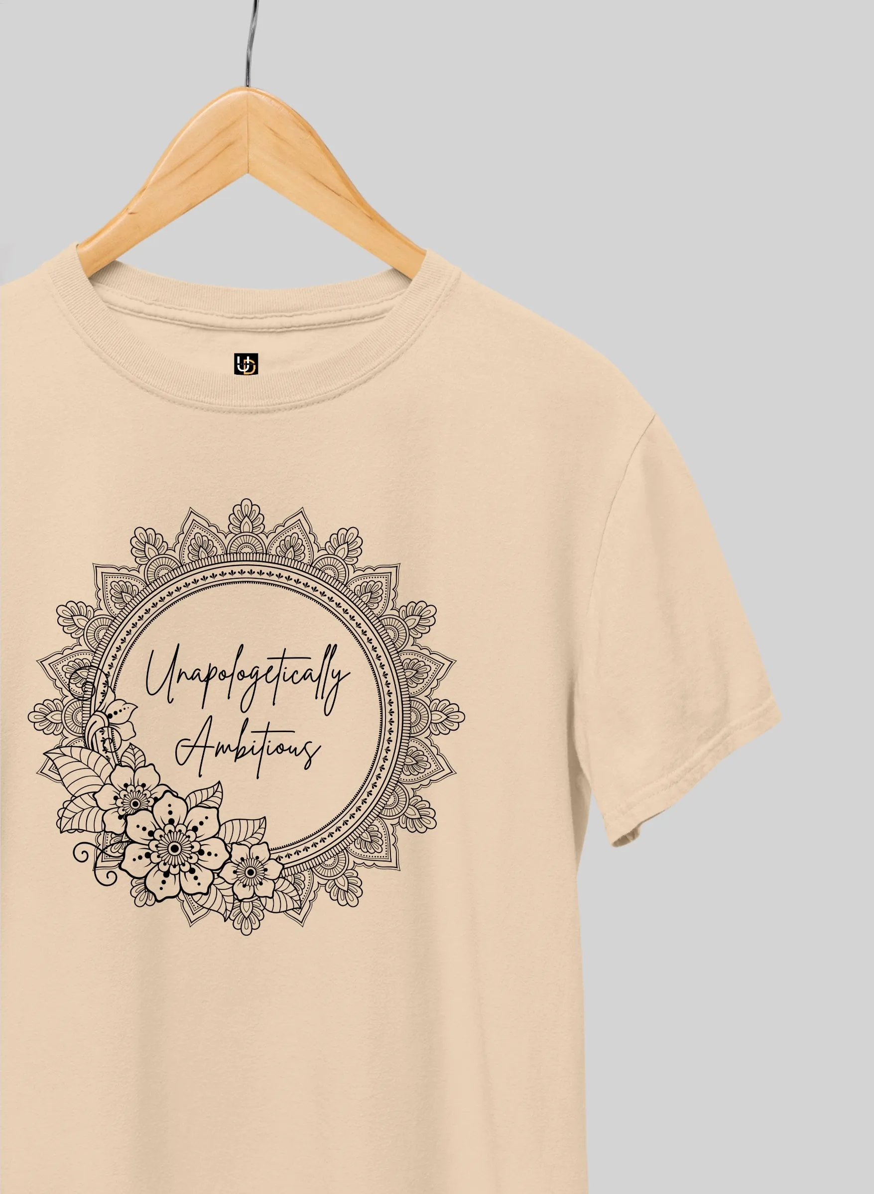 Unapologetically Ambitious Half Sleeve T-Shirt