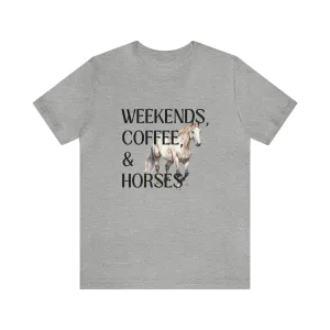 Weekends, Coffee & Horses T- Shirt