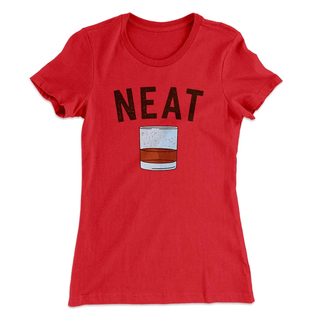 Whiskey- Neat Women's T-Shirt