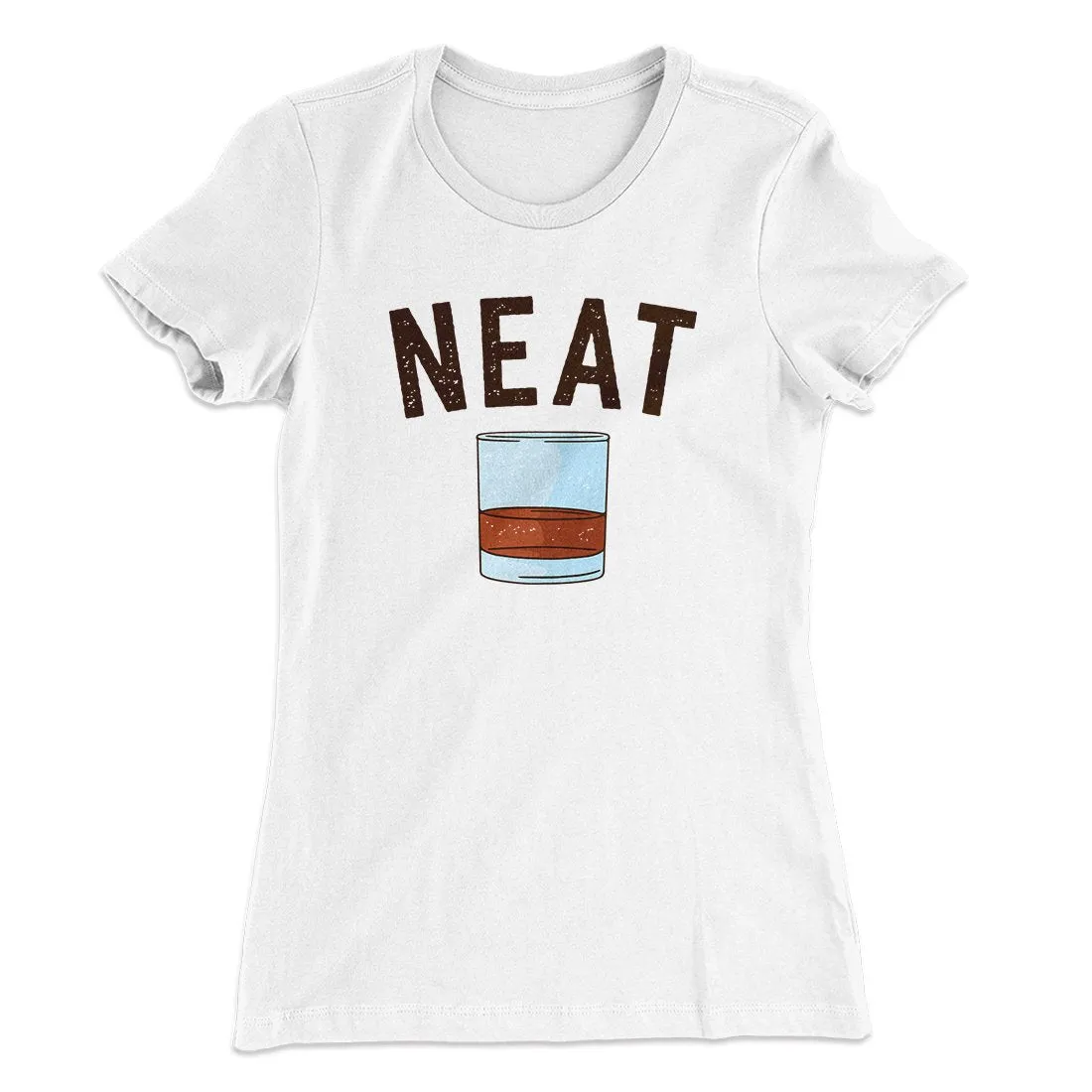 Whiskey- Neat Women's T-Shirt