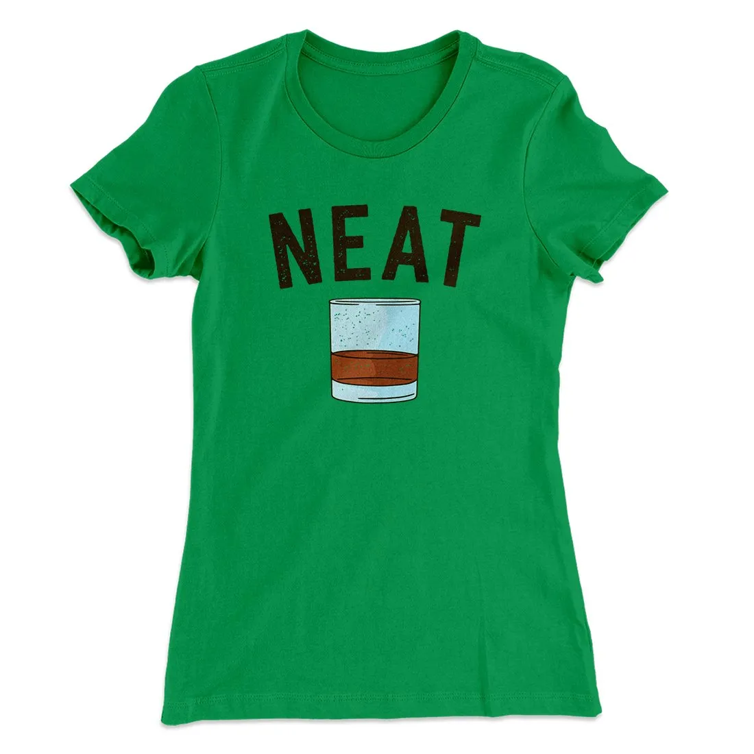 Whiskey- Neat Women's T-Shirt