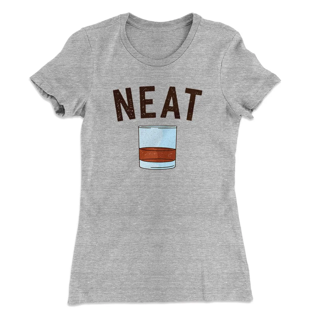 Whiskey- Neat Women's T-Shirt